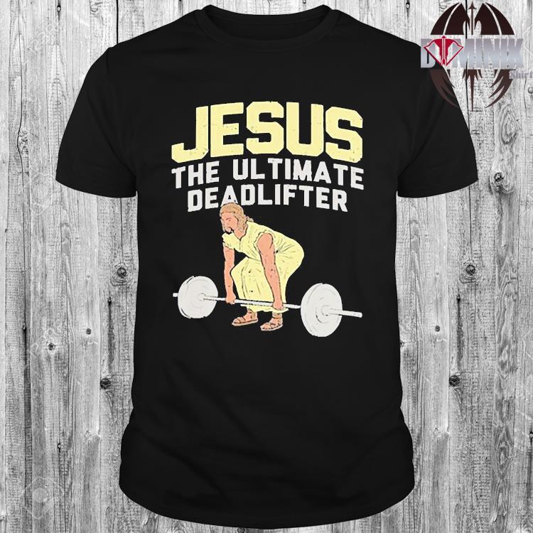 jesus the ultimate deadlifter