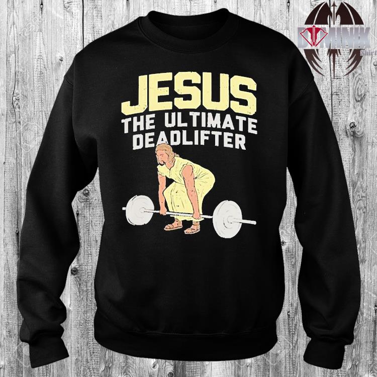 jesus the ultimate deadlifter