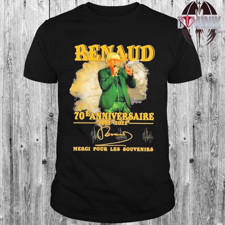 Renaud 70 E Anniversaire 1952 22 Merci Pour Les Souvenirs Shirt Hoodie Sweater Long Sleeve And Tank Top