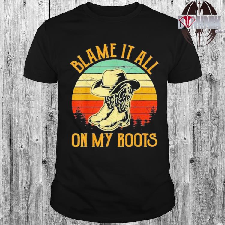 Dominikshirt Blame It All On My Roots Vintage Shirt Dự An đảo Kim Cương