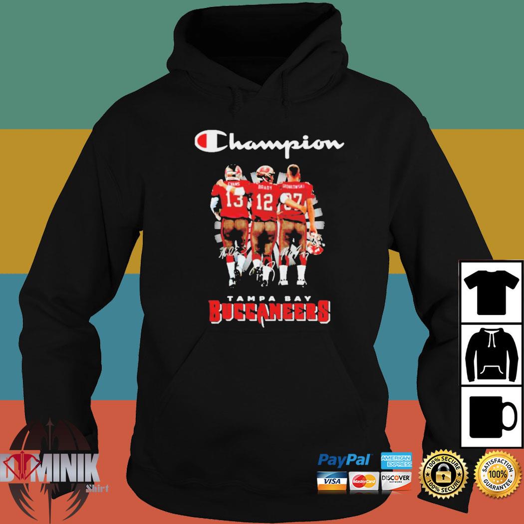 Tampa Bay Buccaneers Rob Gronkowski Tom Brady Mike Evans champion signature  shirt, hoodie, sweater, long sleeve and tank top