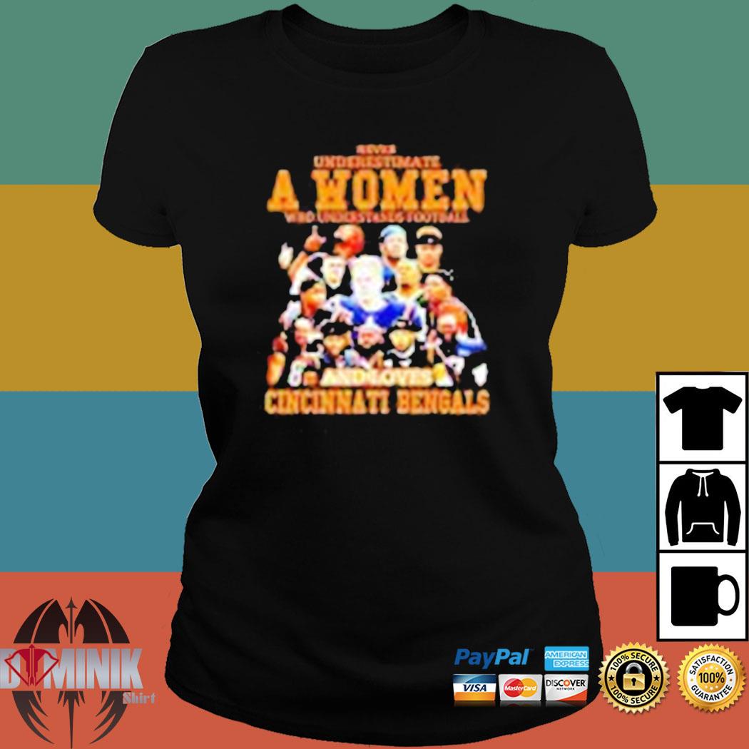 Never underestimate a women who understands football and loves Cincinnati  Bengals t-shirt, hoodie, sweater and v-neck t-shirt