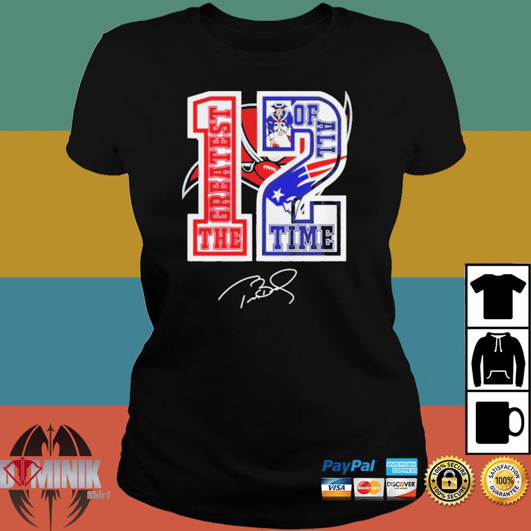 Tom Brady 12 Greatest Of All Time Signature Shirt, hoodie, sweater, long  sleeve and tank top