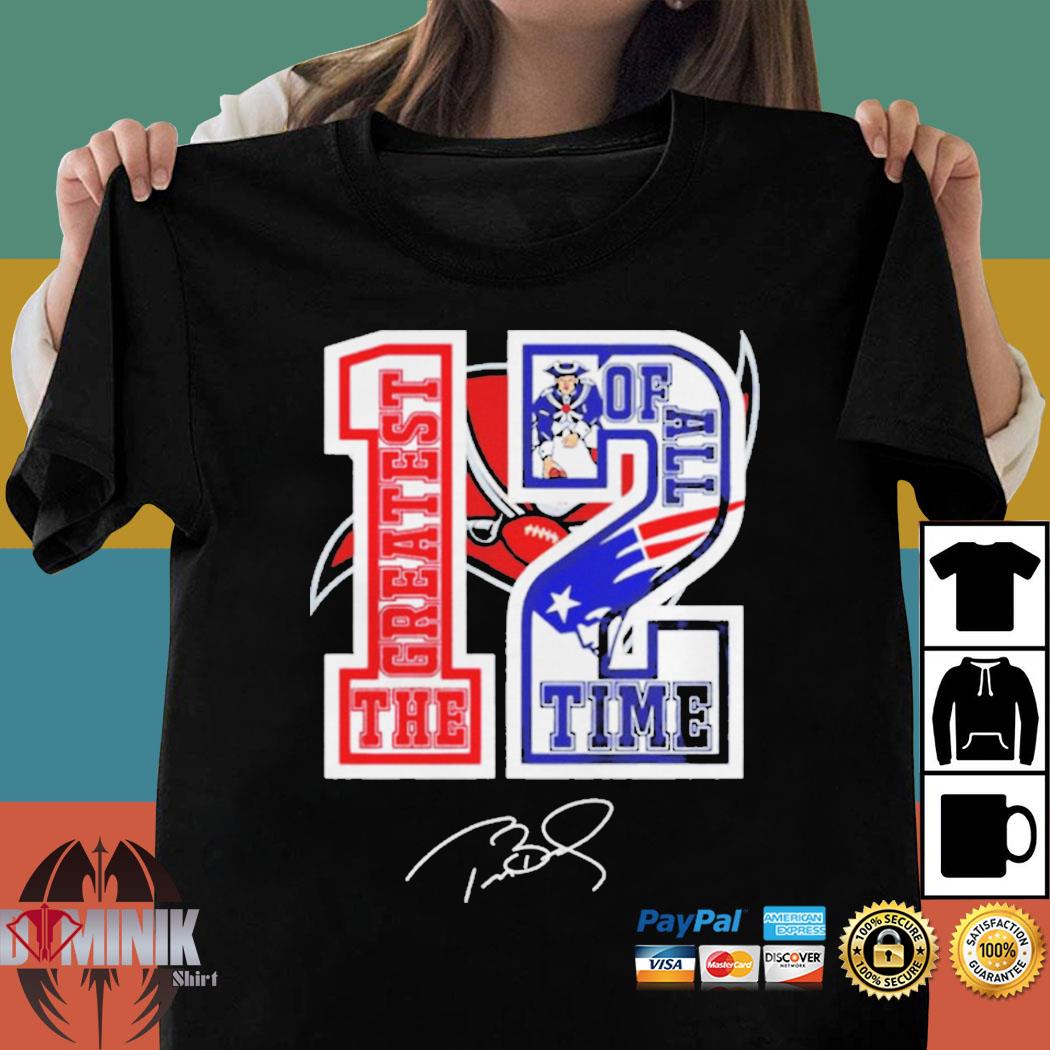 Tom Brady 12 Greatest Of All Time Shirt, hoodie, sweater, long sleeve and tank  top