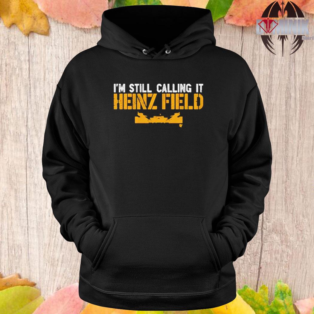 Official It's still heinz field to me jersey short shirt, hoodie,  longsleeve, sweater