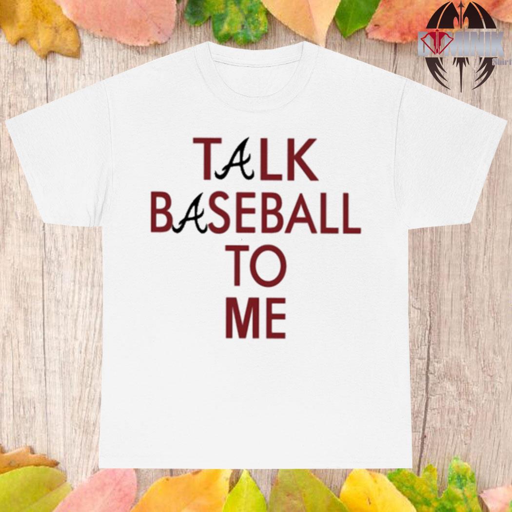 Talk Baseball To Me T-shirt