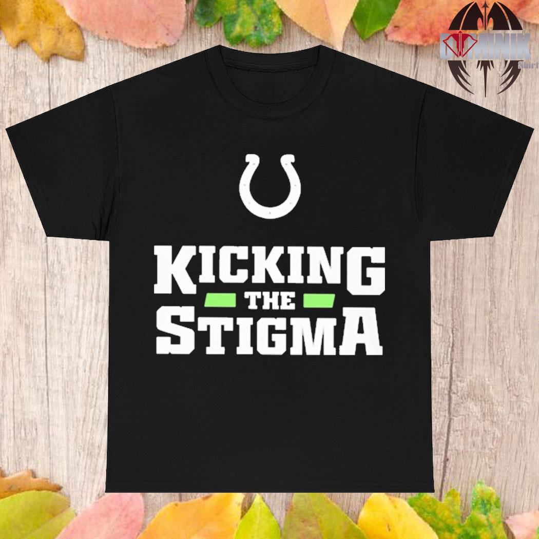 Official Colts kicking the stigma T-shirt, hoodie, sweater, long sleeve and  tank top