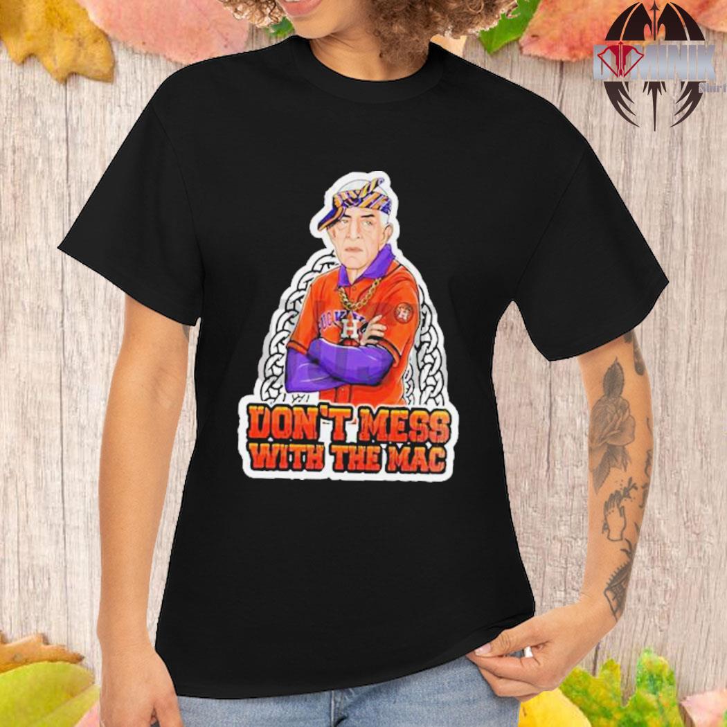 Official Houston astros mattress mack don't mess with the mac T-shirt,  hoodie, tank top, sweater and long sleeve t-shirt