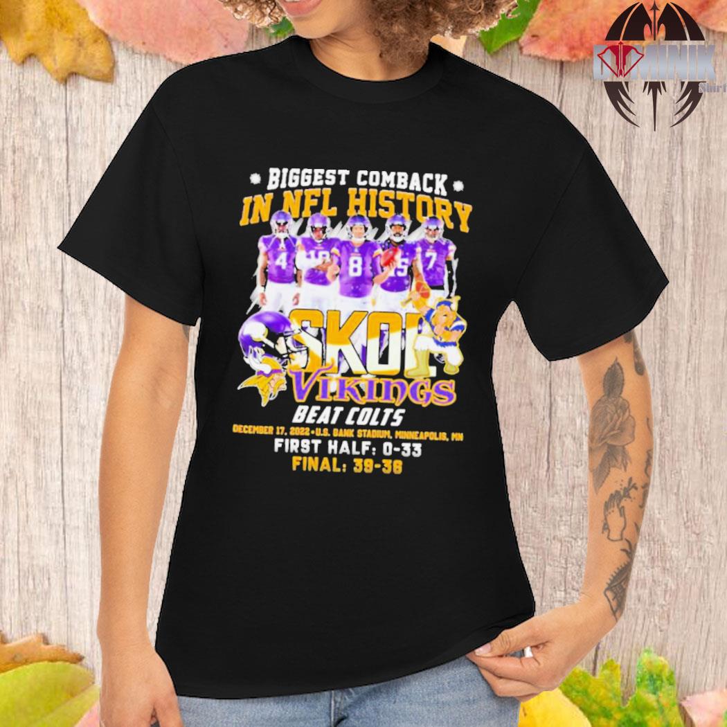 Minnesota Vikings Biggest Comeback In Nfl History Skol Vikings Beat Colts T- Shirt - Trending Tee Daily in 2023