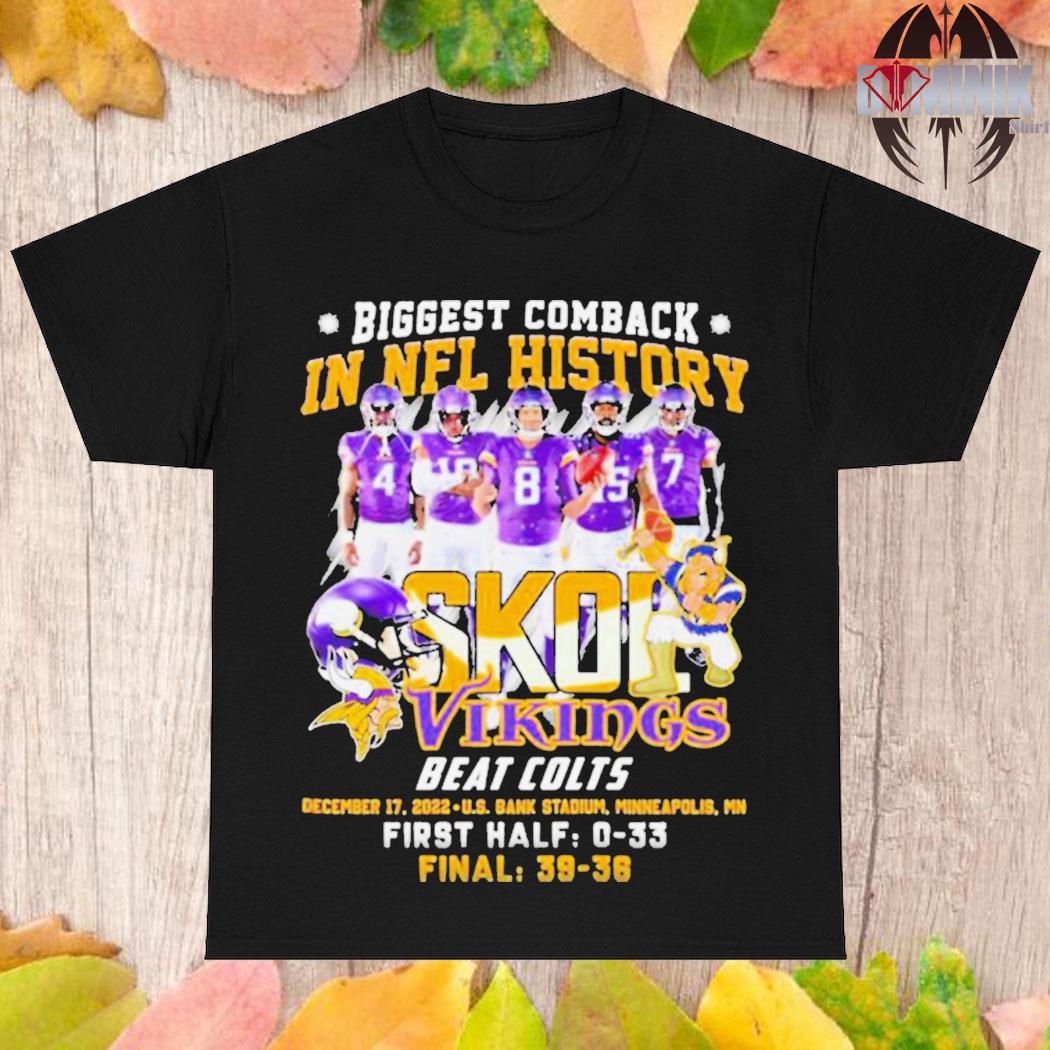 Skol Minnesota Vikings Largest Comeback in NFL history Vikings 39 36 Colts  2022 T-shirt, hoodie, sweater, long sleeve and tank top