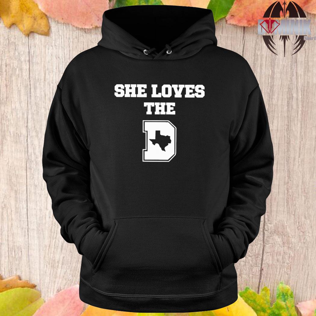 She loves the Dallas Cowboys shirt, sweater, hoodie, sweater, long sleeve  and tank top