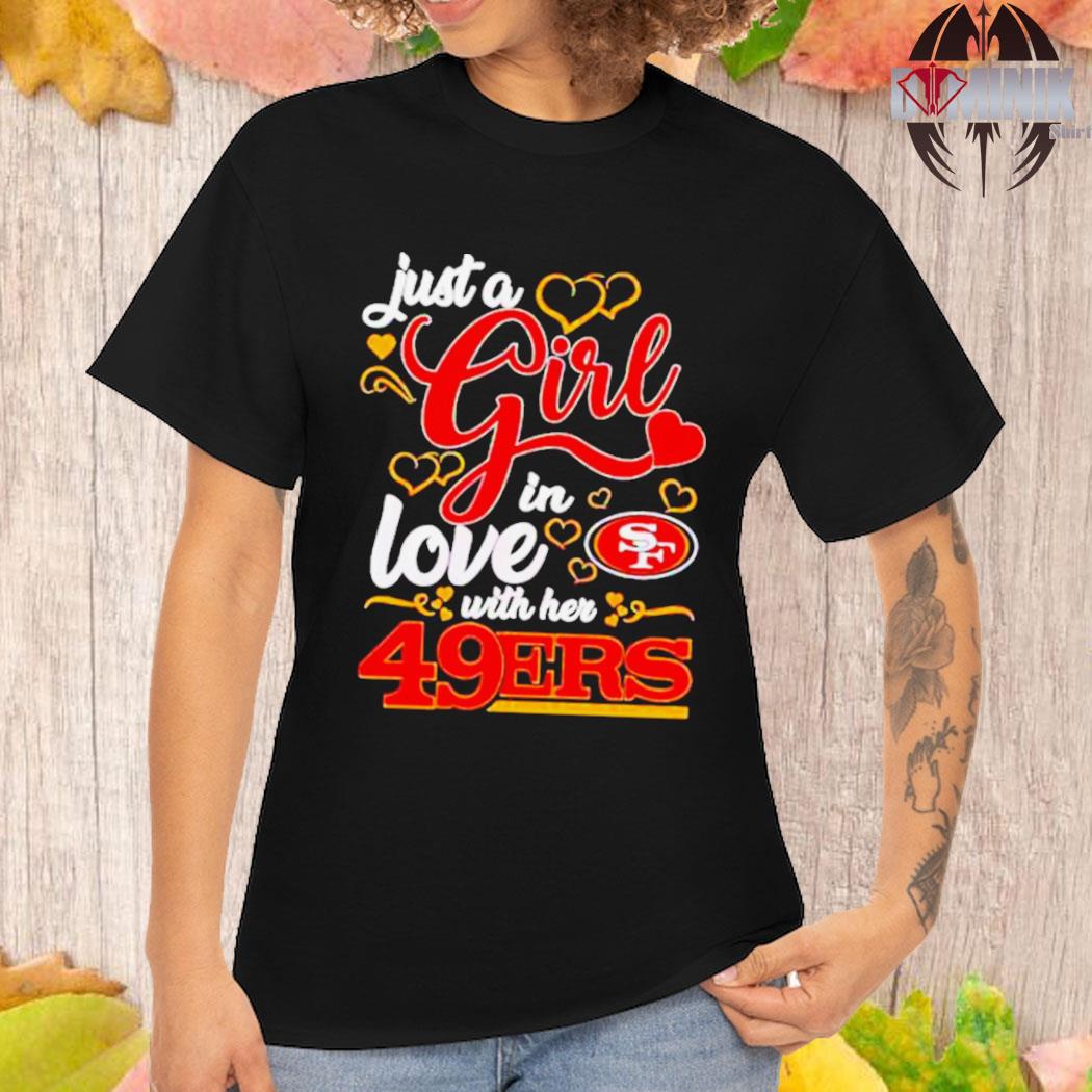 Just A Girl In Love With Her San Francisco 49ers T-Shirt - TeeNaviSport