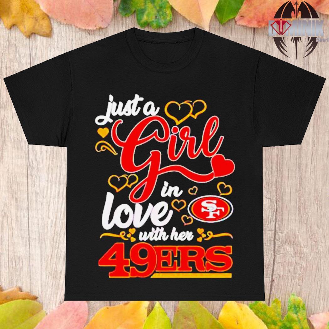 Just A Girl In Love With Her San Francisco 49ers T-Shirt - TeeNaviSport