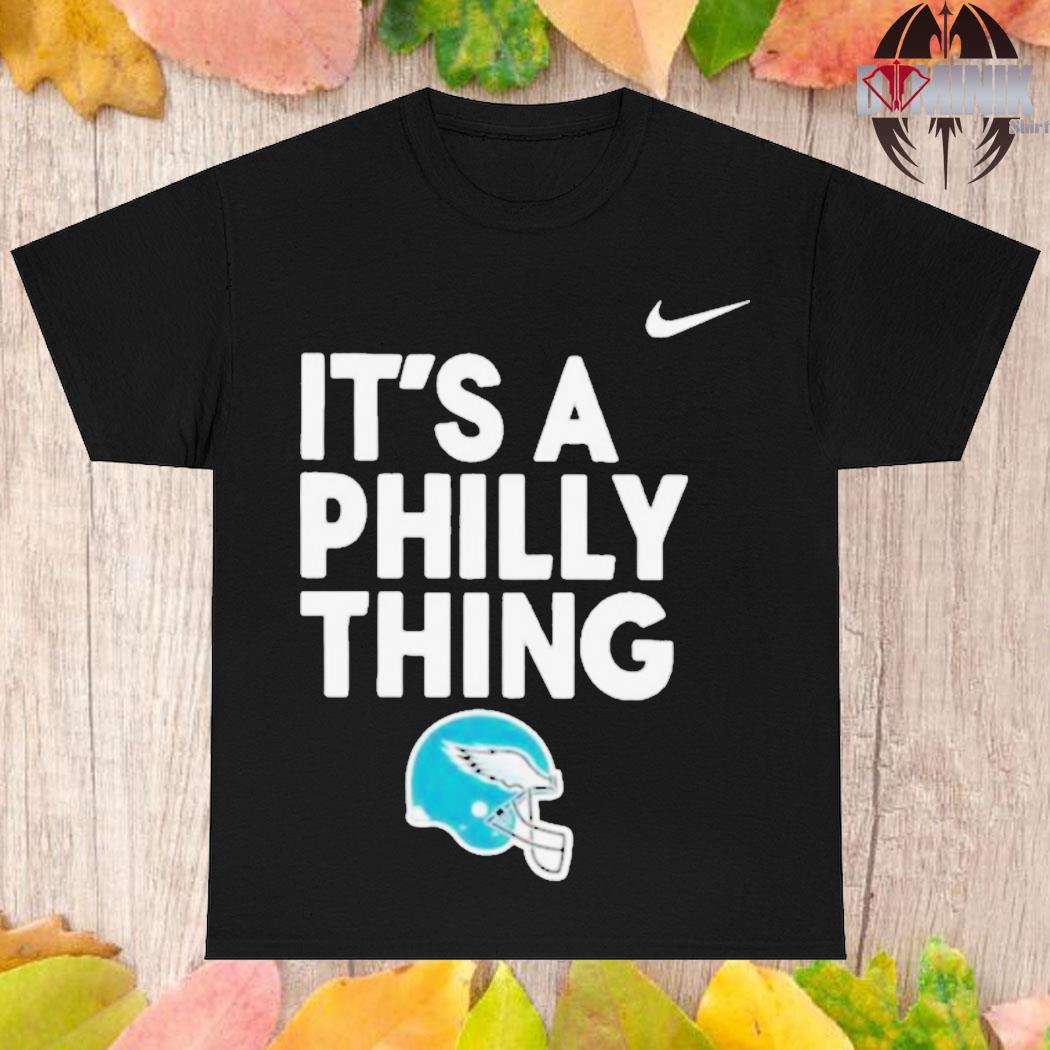 Nike Philadelphia Eagles it's a Philly thing Helmets shirt, hoodie