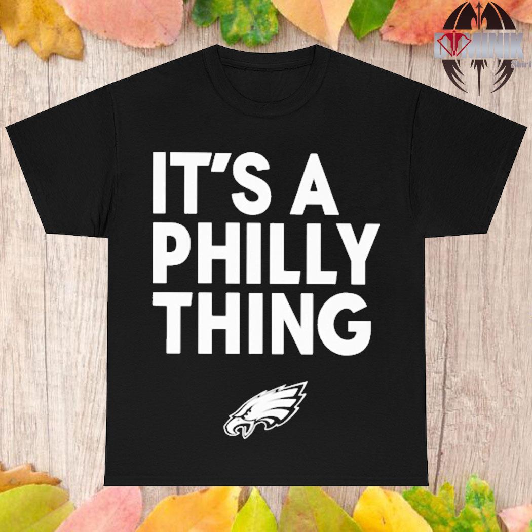 It's a Philly thing Eagles shirt - Guineashirt Premium ™ LLC