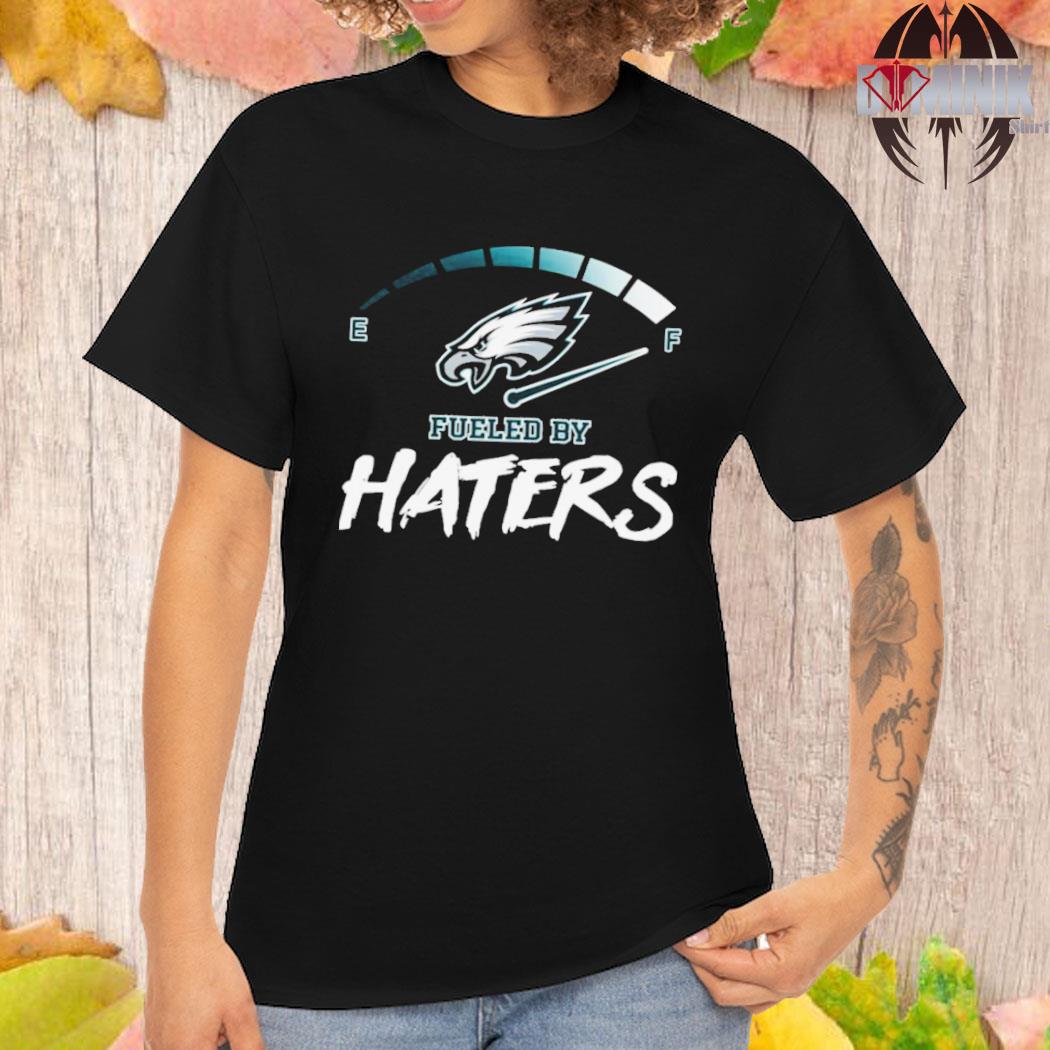 Philadelphia Eagles fueled by haters logo 2023 T-shirt, hoodie, sweater,  long sleeve and tank top