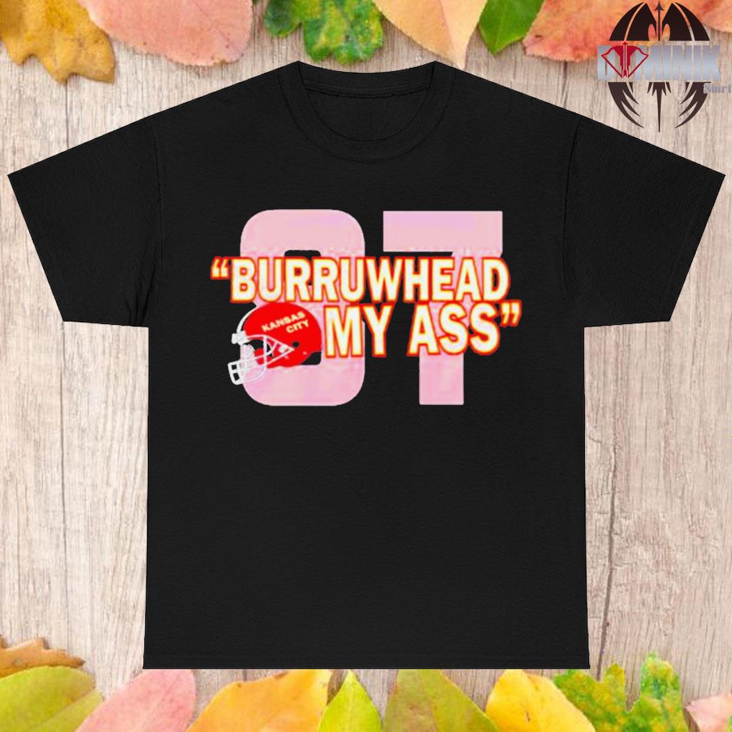 Official 87 burrowhead my ass Kansas city Football T-shirt