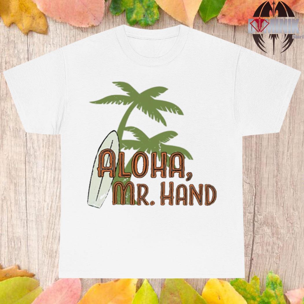 Official Aloha mr. hand T-shirtAloha mr. hand T-shirtAloha mr. hand T-shirtAloha mr. hand T-shirt
