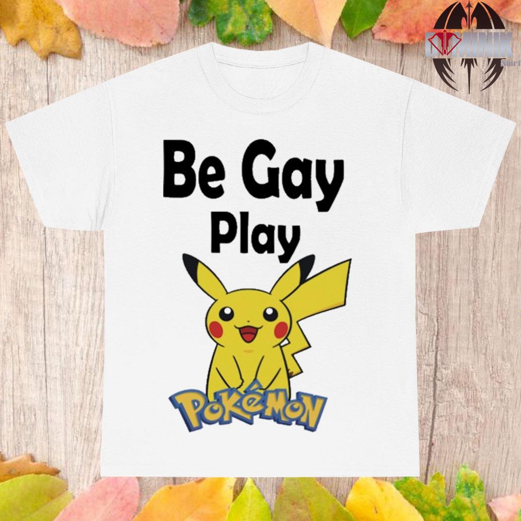 Official Be gay play pokémon T-shirt