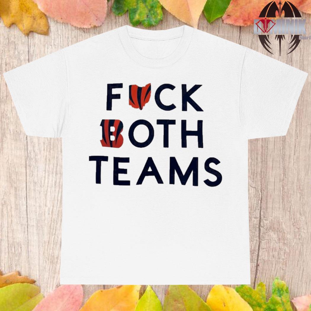 FREE shipping Cincinnati Bengals fuck both teams NFL shirt, Unisex