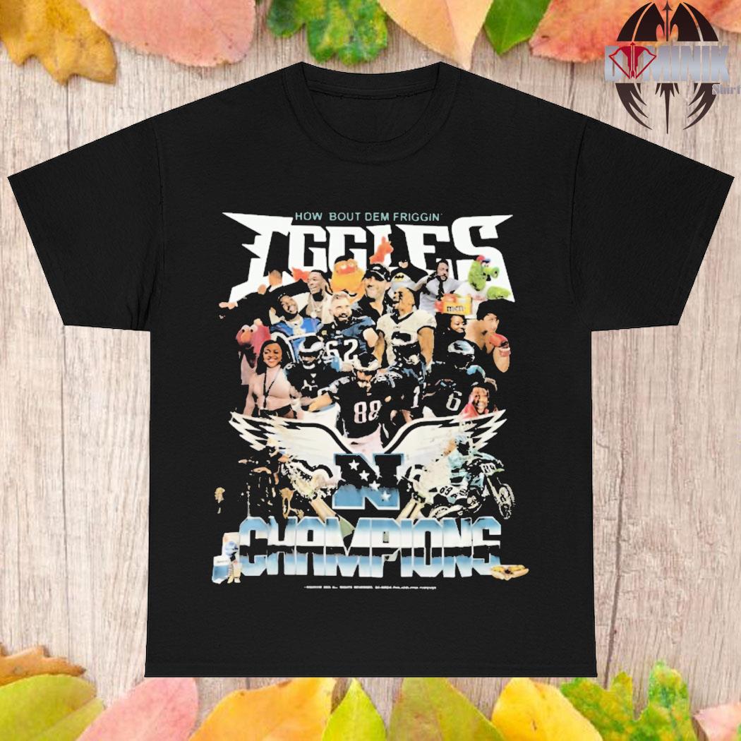 Official Eagles nation how bout dem friggin eggles champions T-shirt