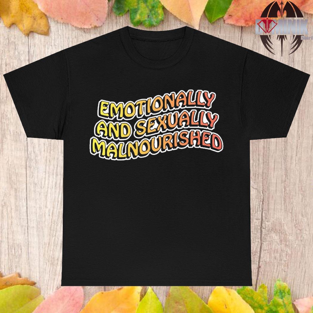 Official Emotionally and sexually malnourished T-shirt