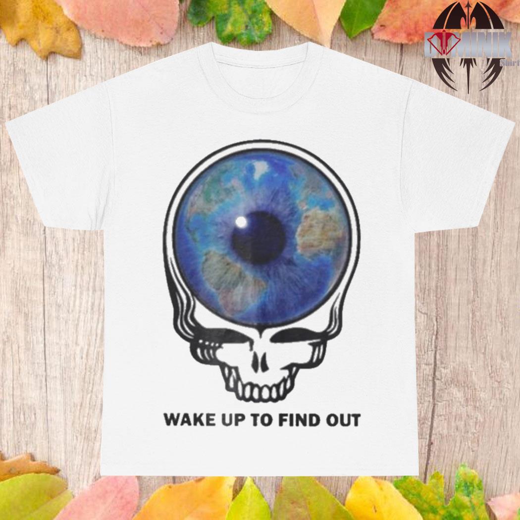 Official Grateful dead wake up to find out 2023 T-shirt