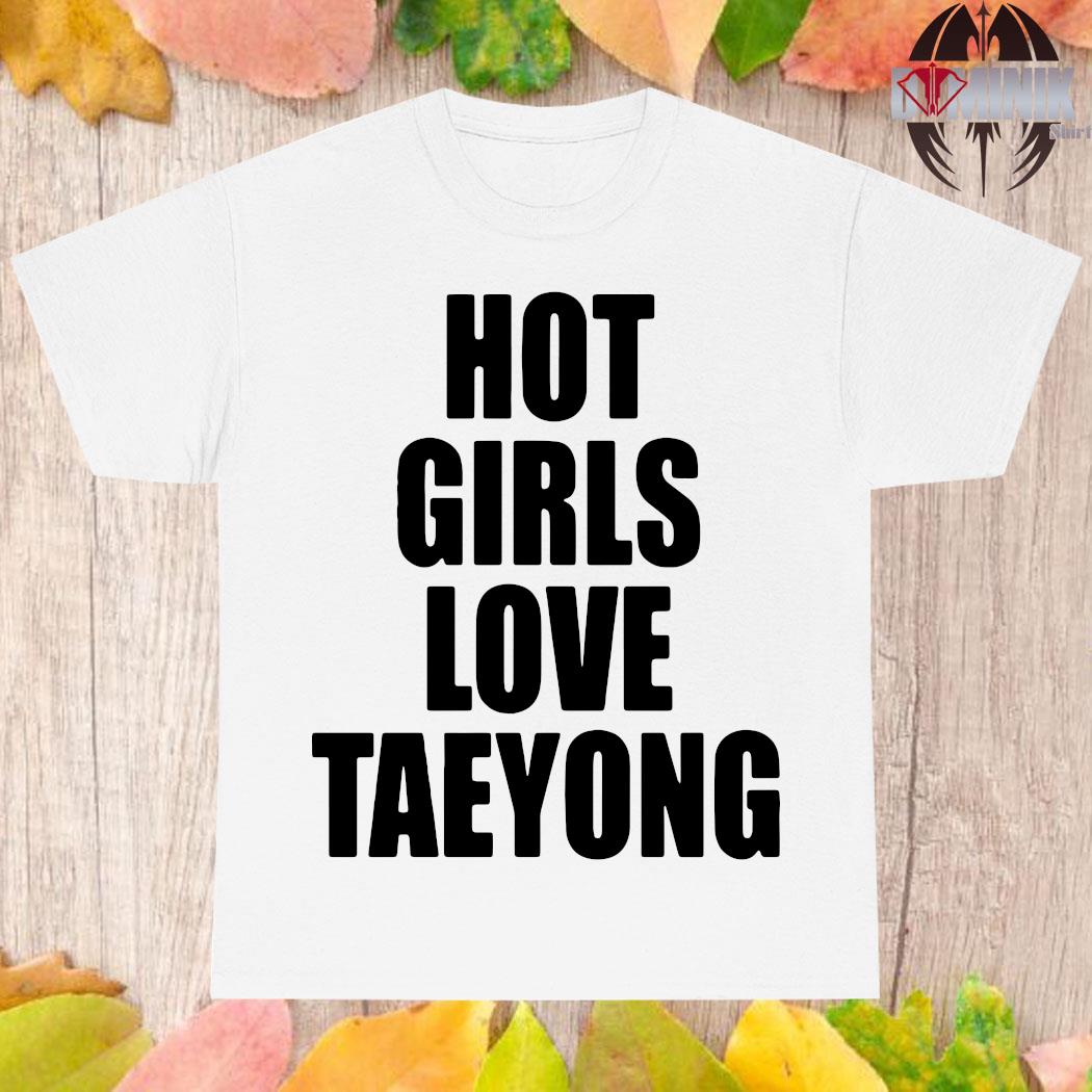Official Hot girls love taeyong T-shirt