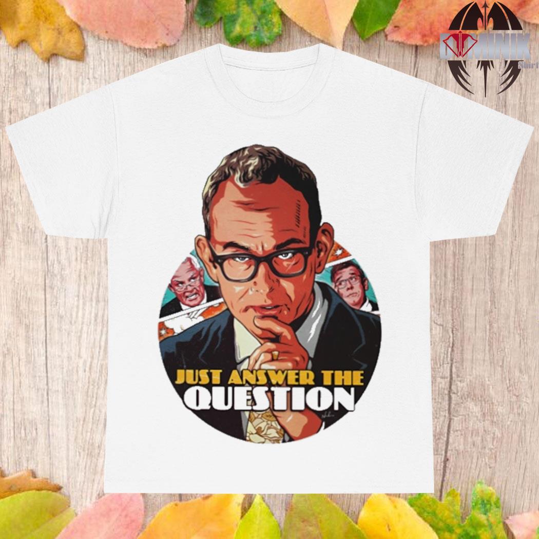 Official Just answer the question T-shirt