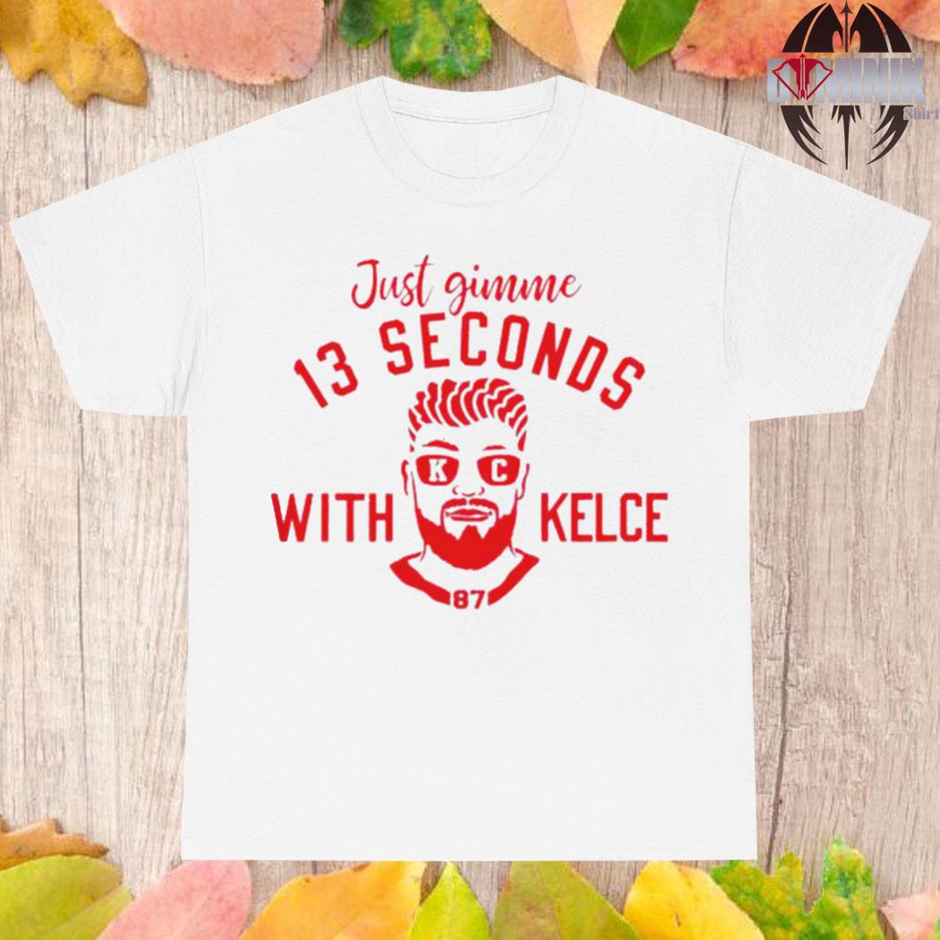 Official Just gimme 13 seconds with kelce Kansas T-shirt