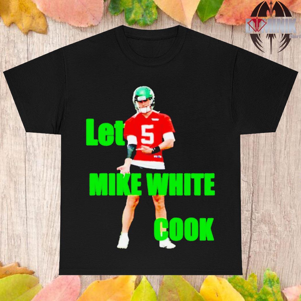 Official Let mike white cook T-shirt