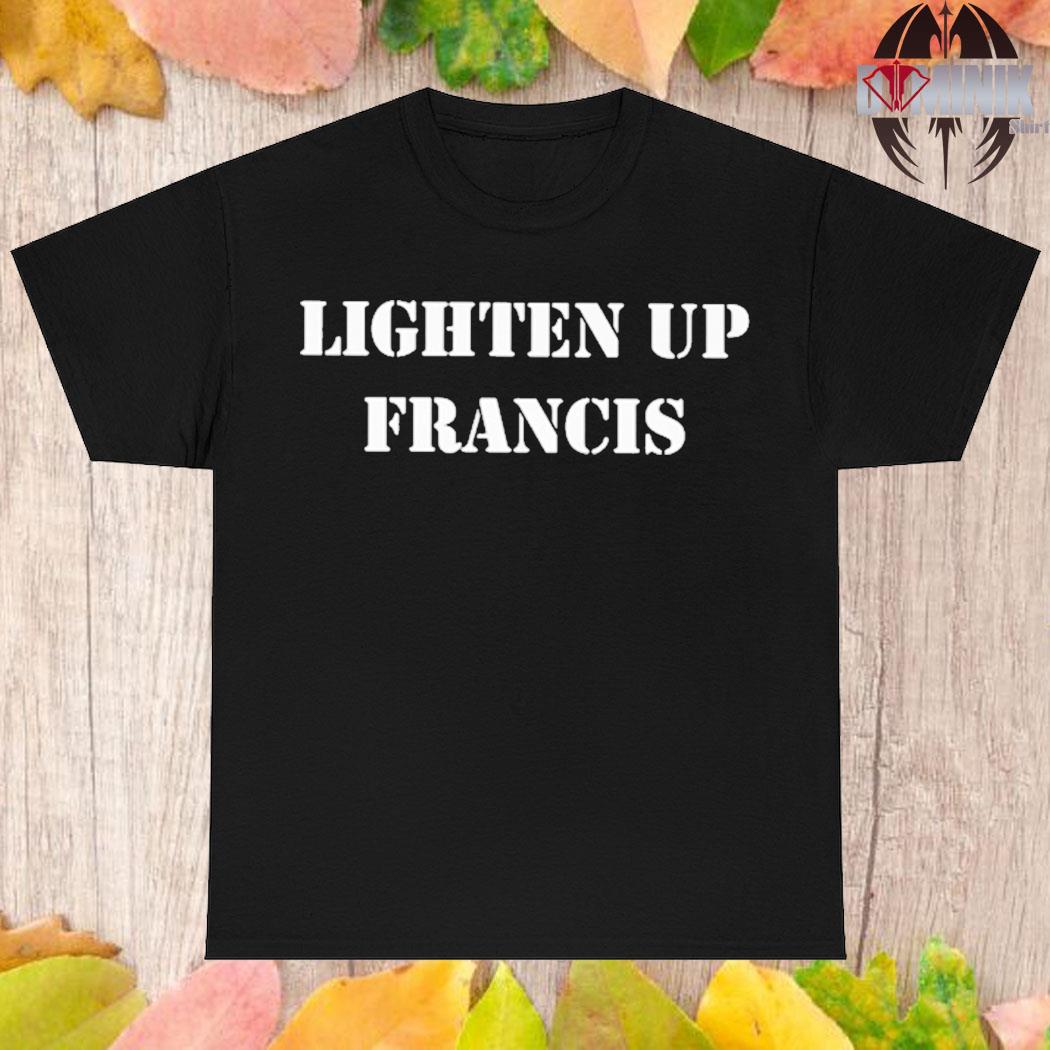 Official Lighten up francis 2023 T-shirt