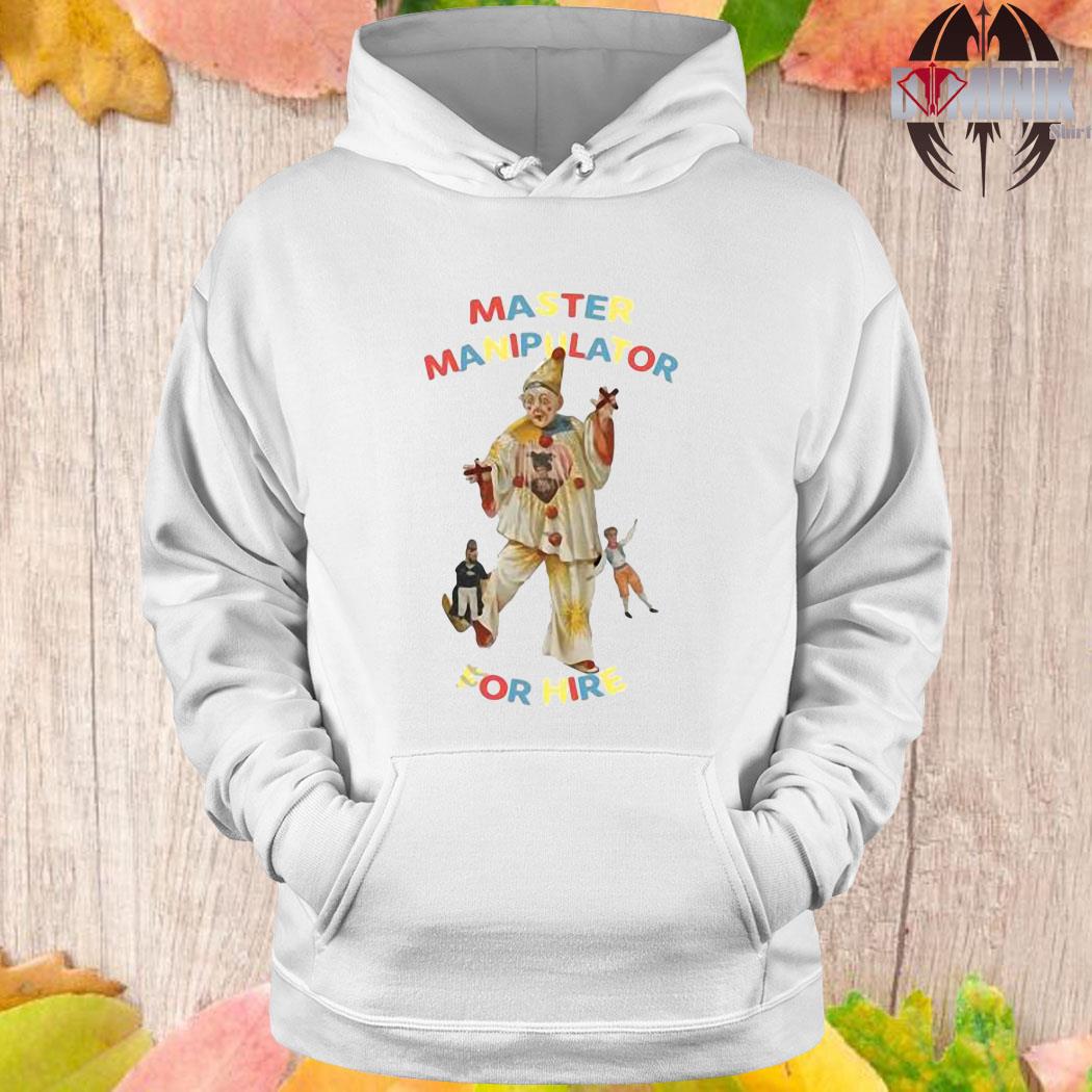 Official Master manipulator for hire T-s Hoodie