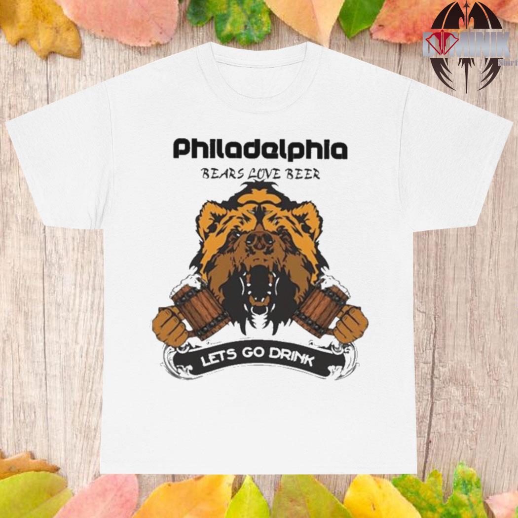 Official Philadelphia bears love beer let's go drink T-shirt