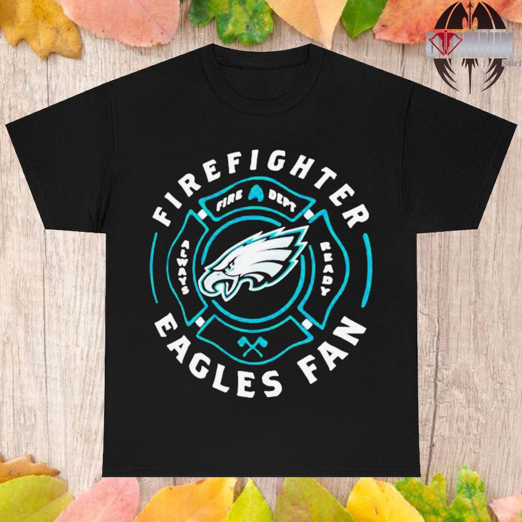 Official philadelphia eagles firefighter eagles fan T-shirts, hoodie,  sweater, long sleeve and tank top