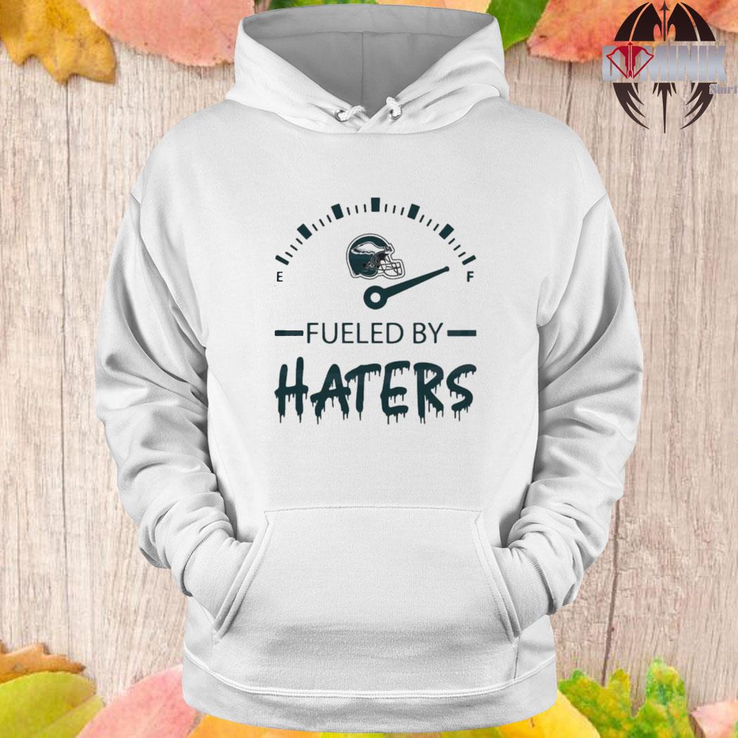 Official philadelphia eagles fueled by haters shirt, hoodie, sweater, long  sleeve and tank top