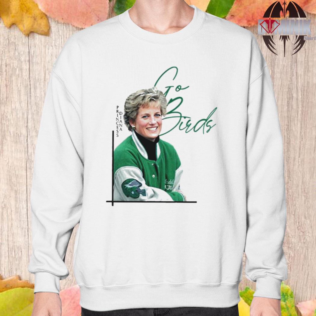 Official princess diana go birds philadelphia eagles T-shirt, hoodie, tank  top, sweater and long sleeve t-shirt