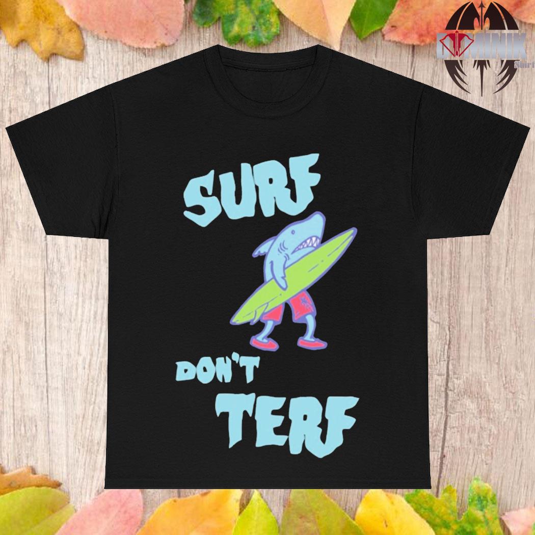 Official Shark surf don't terf T-shirt