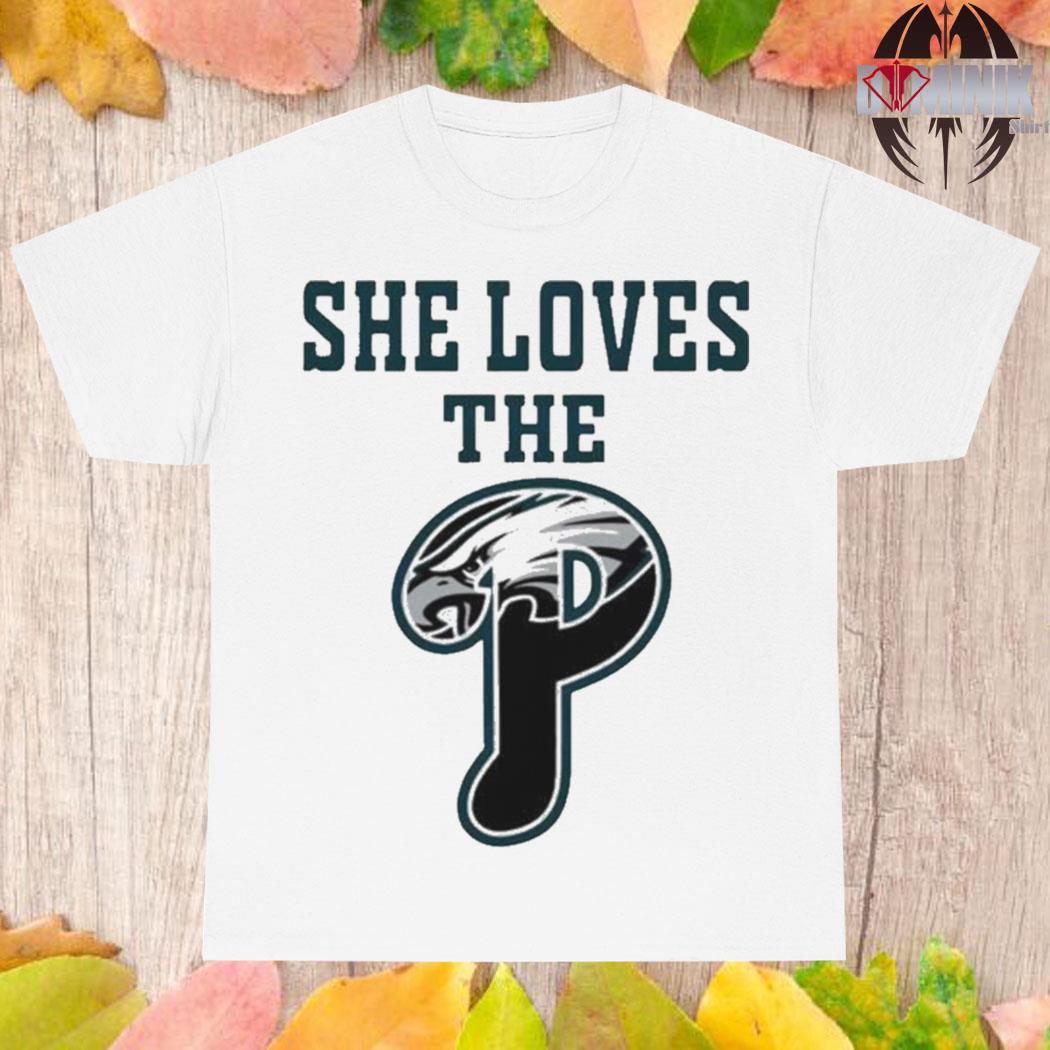 Official She love the p philadelphia eagles T-shirt