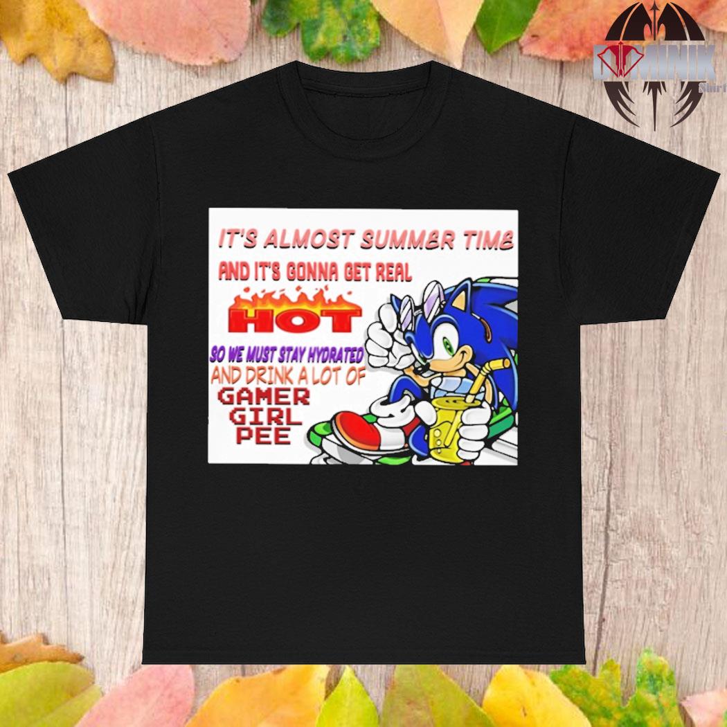Official Sonic it's almost summer time and it's gonna get real hot T-shirt