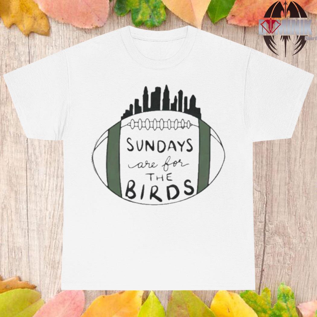 Sundays Are For The Birds Philly Fans Superbowl LVII Shirt