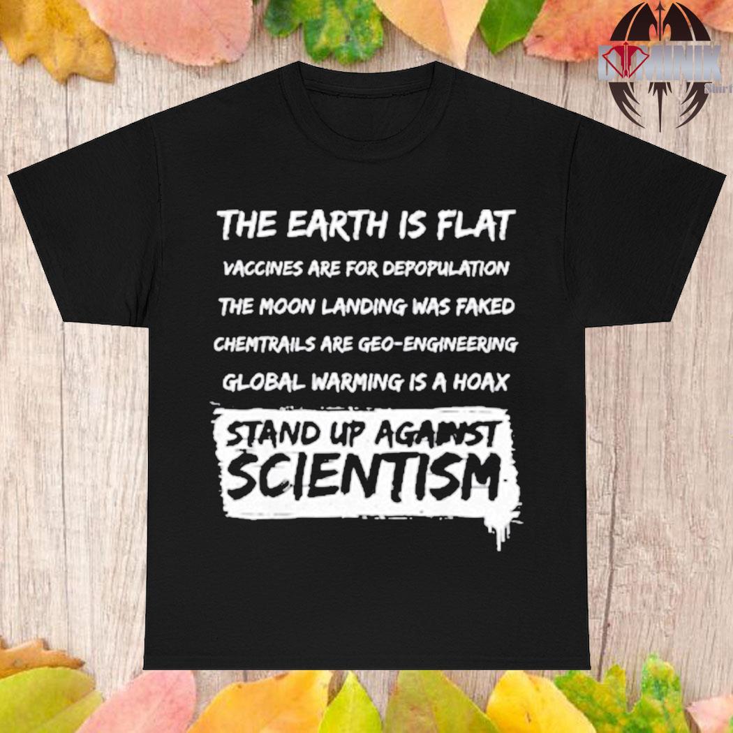 Official The earth is flat vaccines are for depopulation the moon landing was faked T-shirt
