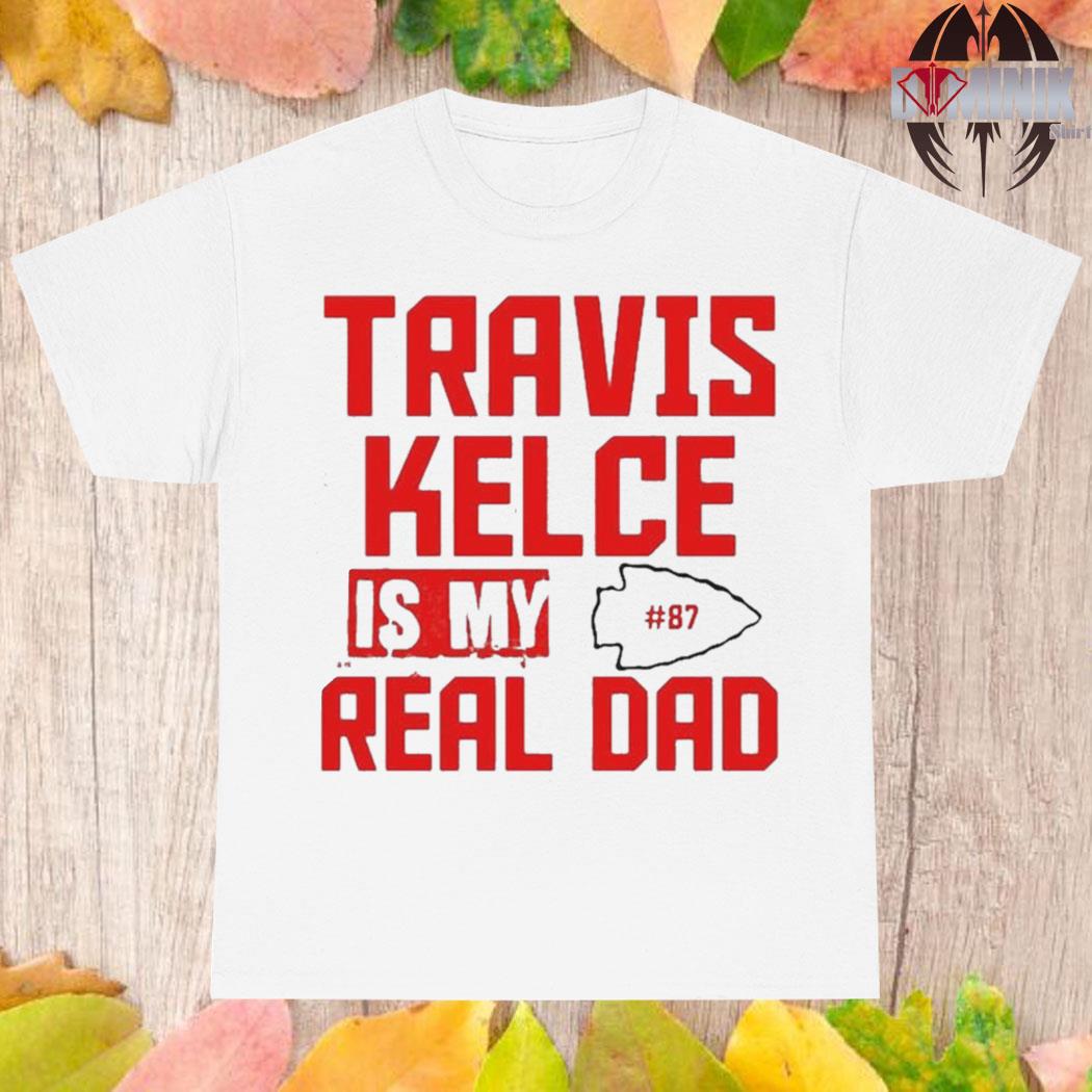 Official Travis kelce is my real dad kc 2023 T-shirt