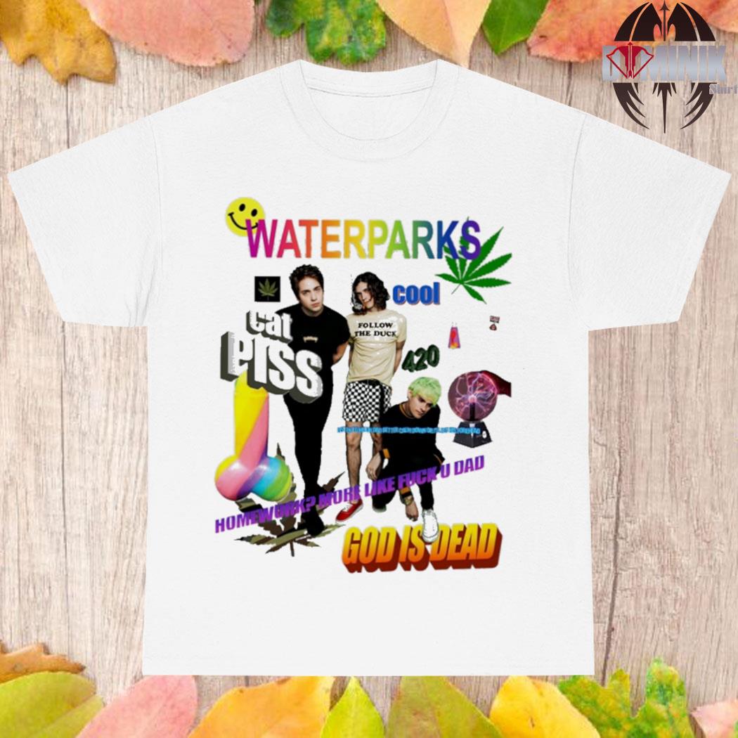 Official Waterparks cool cat piss homework more like fuck u dad god is dead T-shirt
