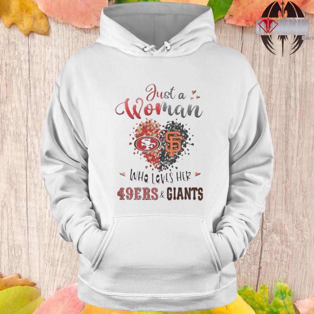 Just A Woman Who Loves Her Giants And 49ers Shirt, hoodie, longsleeve,  sweatshirt, v-neck tee