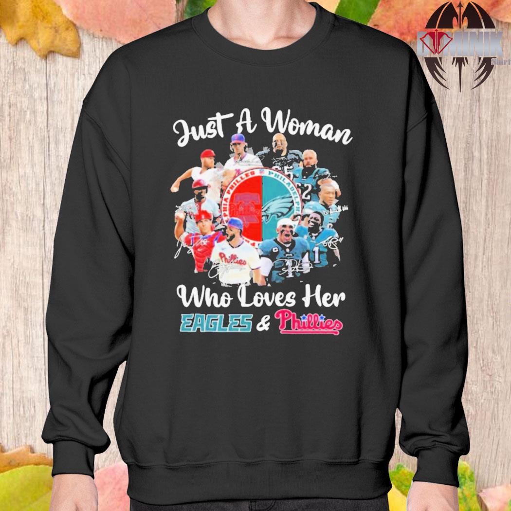 Just a women who love her Philadelphia Eagles and Phillies shirt, hoodie,  sweater, long sleeve and tank top