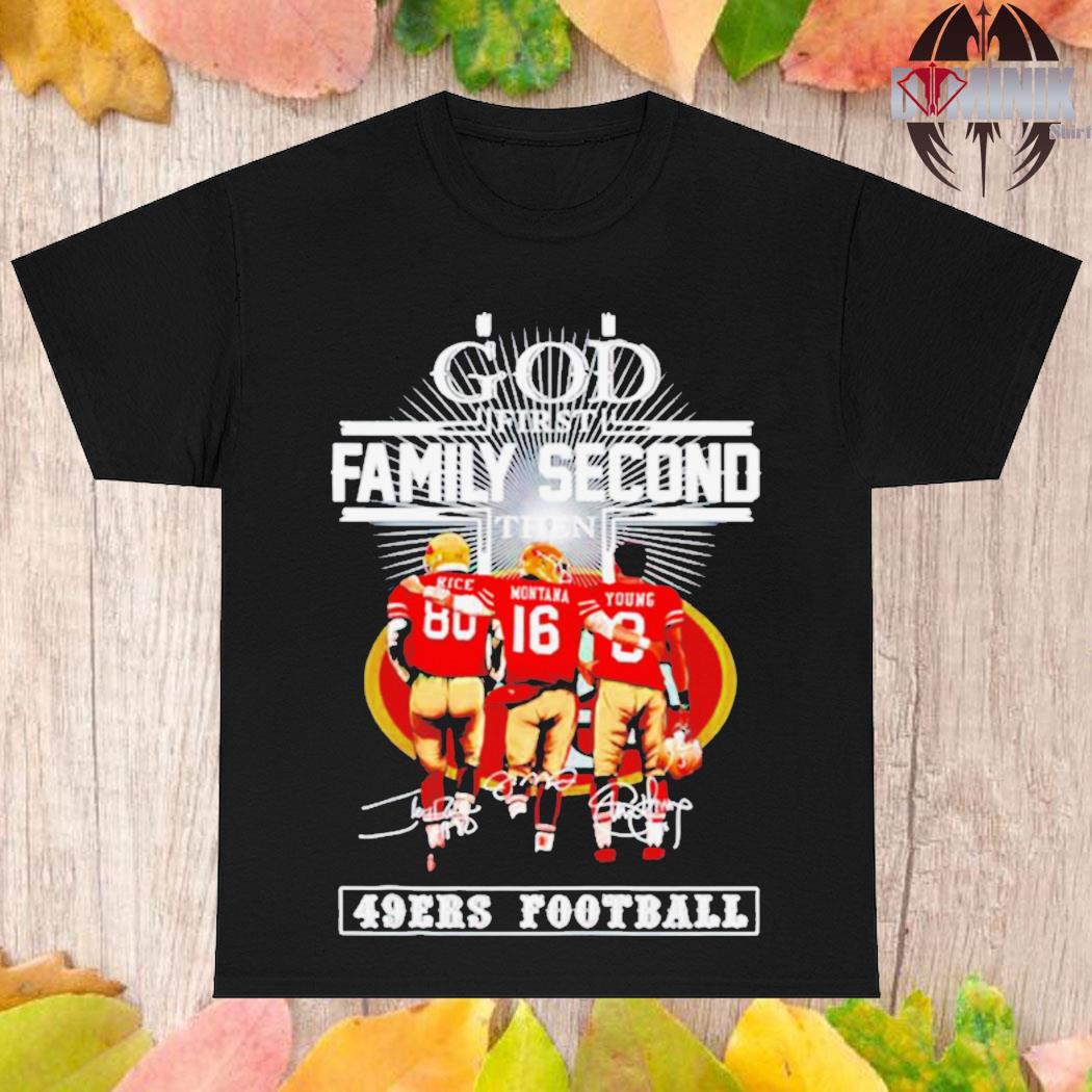 Official God first Family second then San Francisco 49ers shirt, hoodie,  sweater, long sleeve and tank top