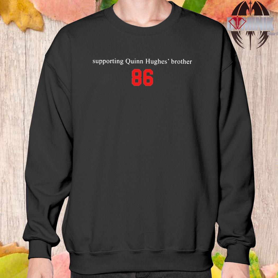 Official 86 Supporting quinn hughes' brother T-shirt, hoodie, tank top,  sweater and long sleeve t-shirt