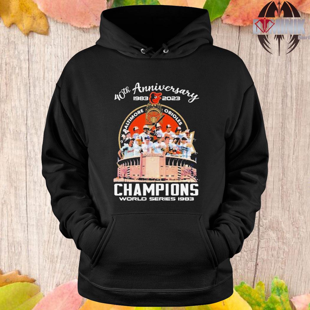 Official Baltimore Orioles 40th anniversary 1983 2023 champions world  series 1983 signatures shirt, hoodie, sweater, long sleeve and tank top