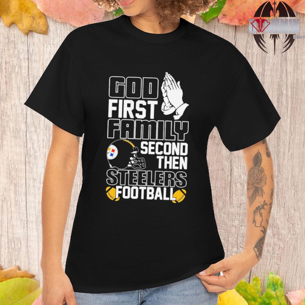 HOT FASHION God First Family Second Then Pittsburgh Steelers Unisex T-Shirt